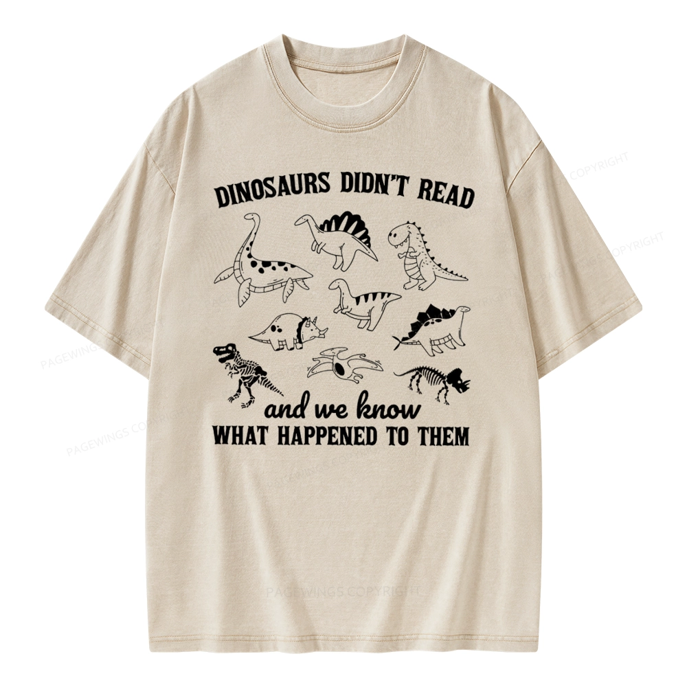 Pagewing We Know What Happened To Dinosaurs Unisex Washed T-shirt