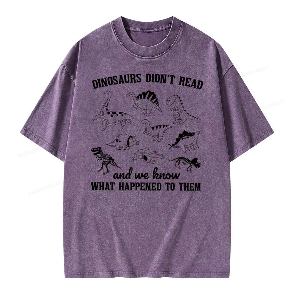 Pagewing We Know What Happened To Dinosaurs Unisex Washed T-shirt
