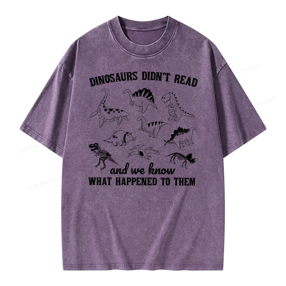 Pagewing We Know What Happened To Dinosaurs Unisex Washed T-shirt