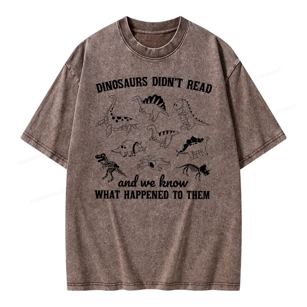 Pagewing We Know What Happened To Dinosaurs Unisex Washed T-shirt