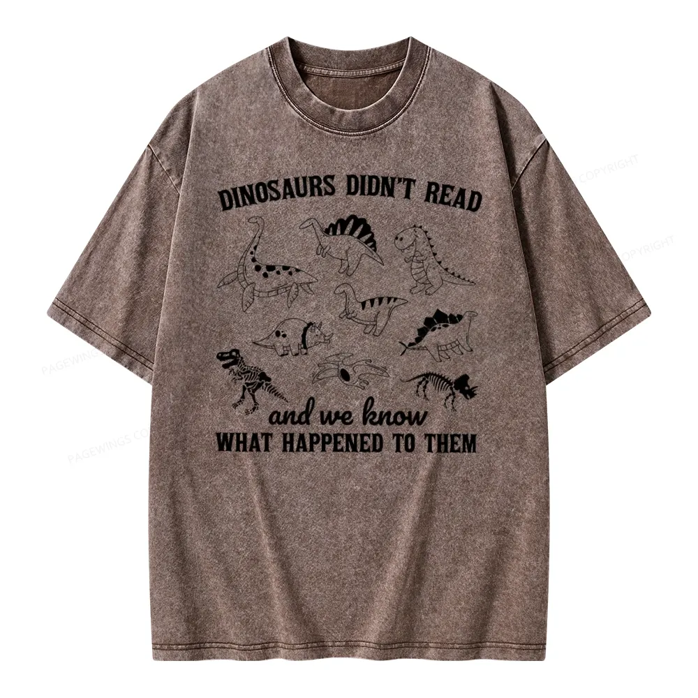 Pagewing We Know What Happened To Dinosaurs Unisex Washed T-shirt