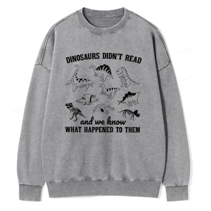 Pagewing We Know What Happened To Dinosaurs Unisex Washed Sweatshirt
