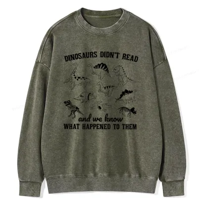 Pagewing We Know What Happened To Dinosaurs Unisex Washed Sweatshirt