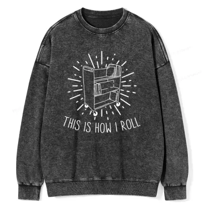 Pagewing This Is How I Roll Unisex Washed Sweatshirt