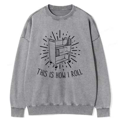 Pagewing This Is How I Roll Unisex Washed Sweatshirt