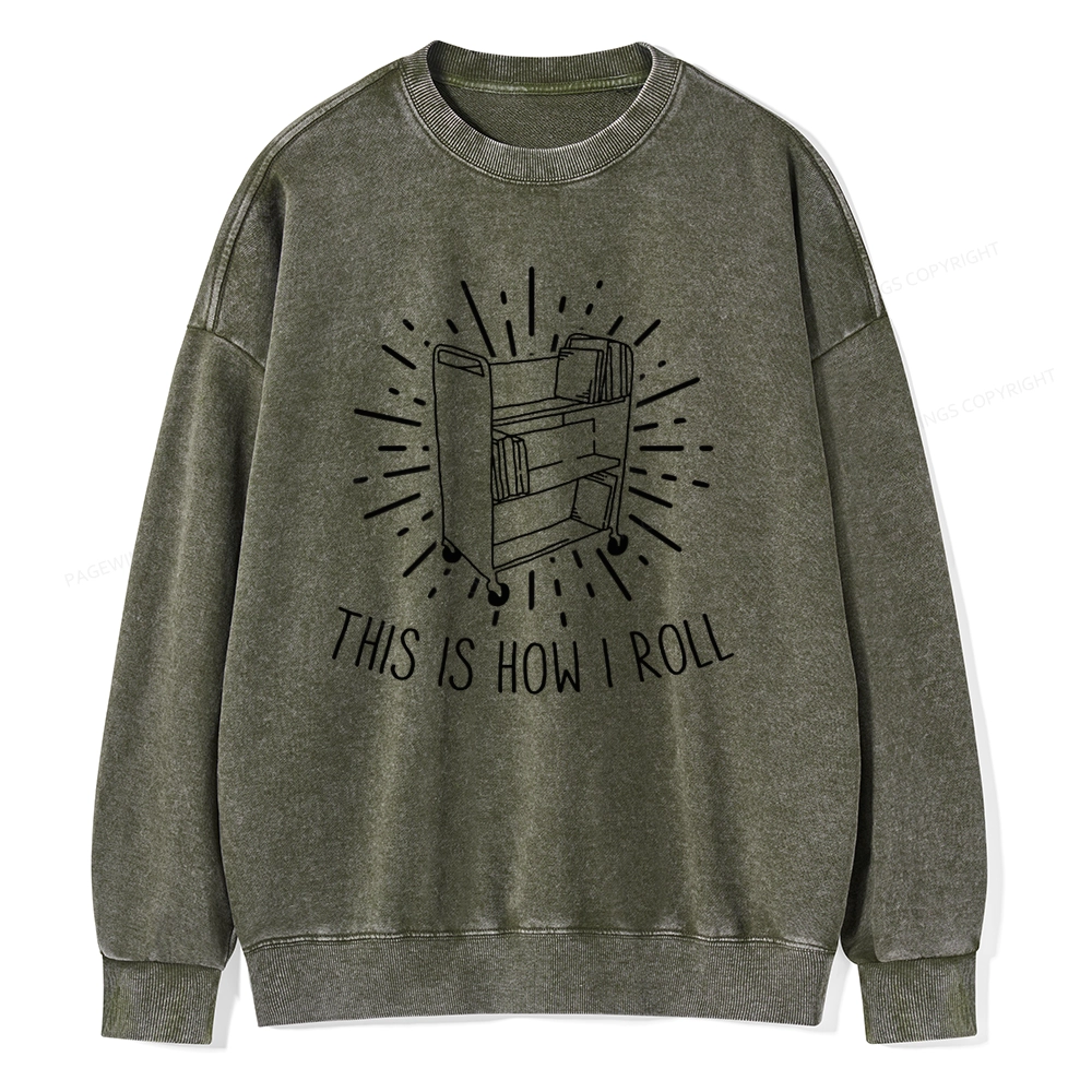 Pagewing This Is How I Roll Unisex Washed Sweatshirt