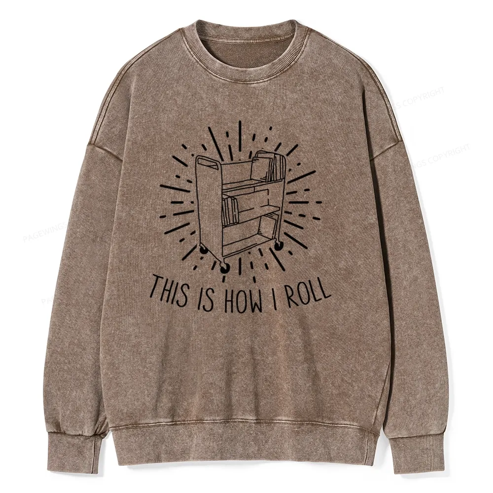 Pagewing This Is How I Roll Unisex Washed Sweatshirt