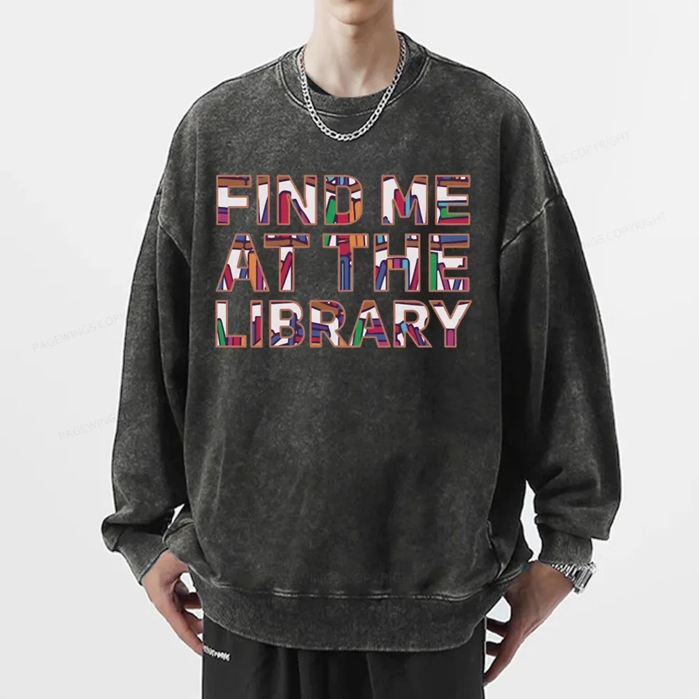 Pagewing Find Me At The Library Unisex Washed Sweatshirt