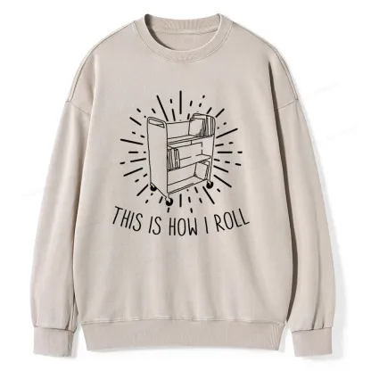 Pagewing This Is How I Roll Unisex Washed Sweatshirt