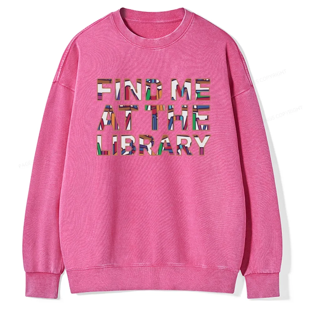 Pagewing Find Me At The Library Unisex Washed Sweatshirt