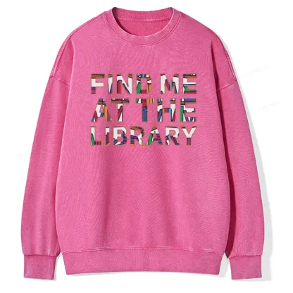 Pagewing Find Me At The Library Unisex Washed Sweatshirt