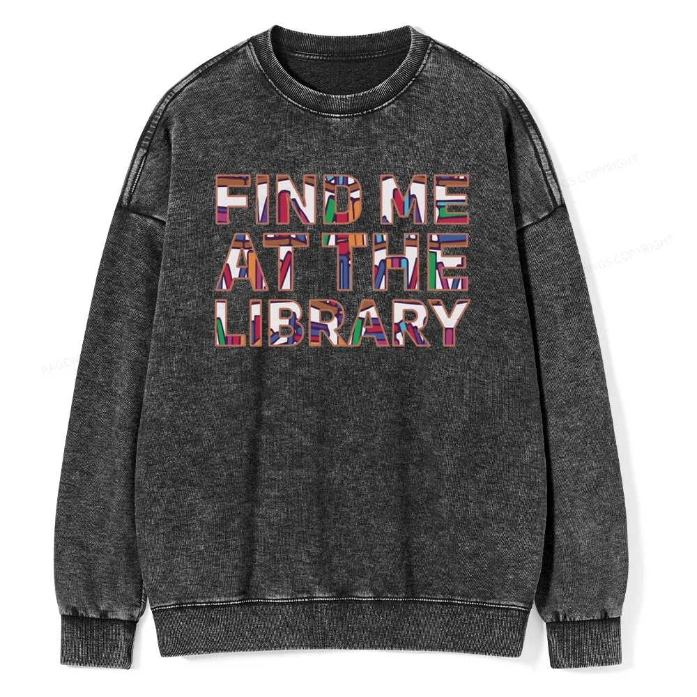 Pagewing Find Me At The Library Unisex Washed Sweatshirt