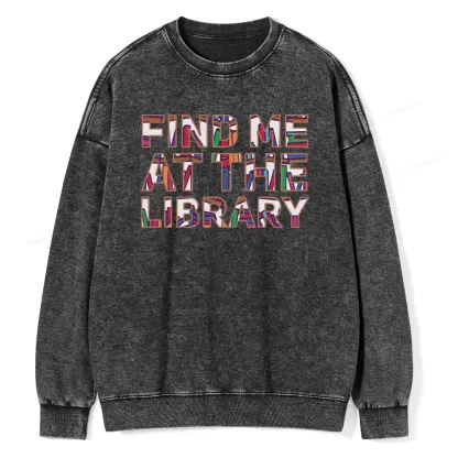 Pagewing Find Me At The Library Unisex Washed Sweatshirt