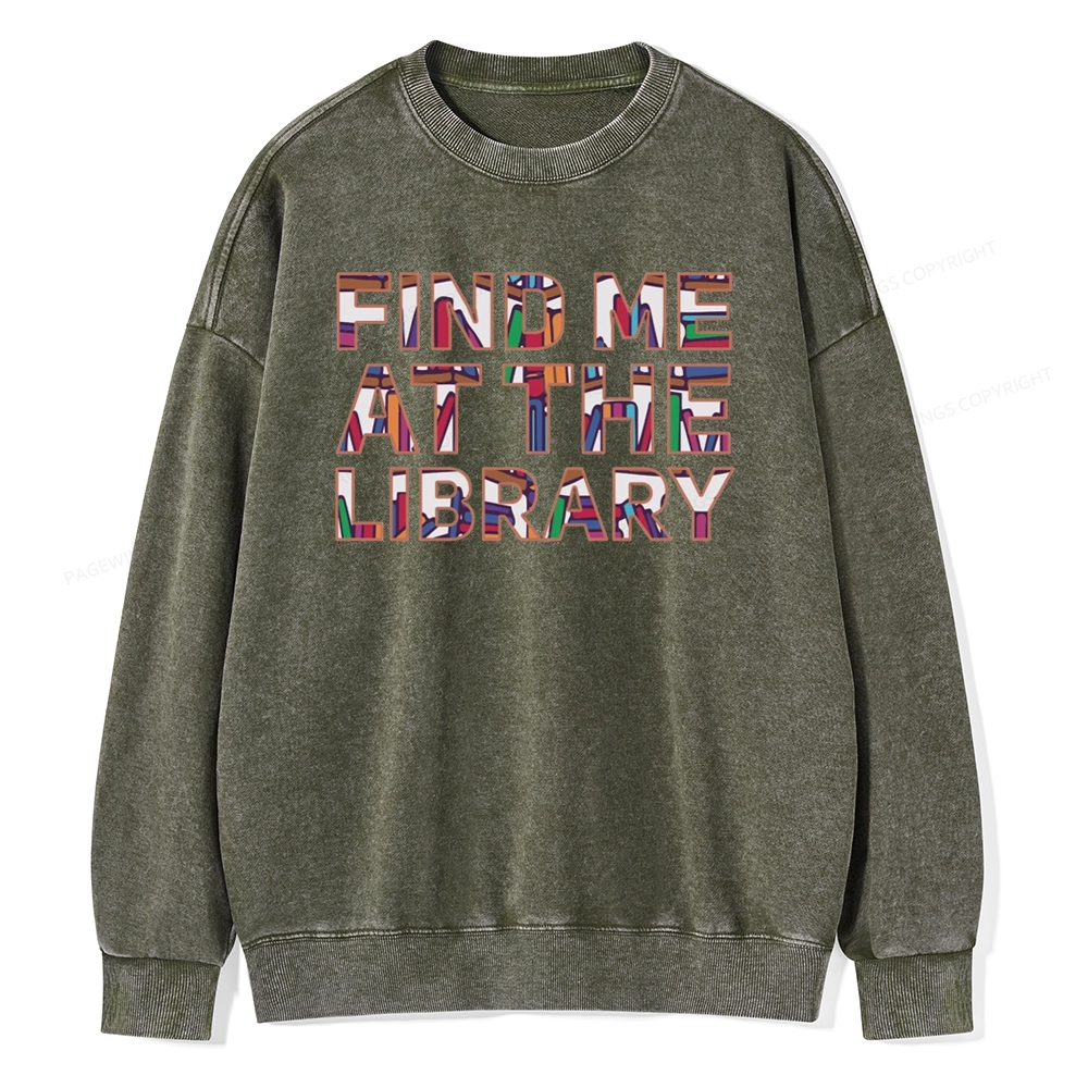 Pagewing Find Me At The Library Unisex Washed Sweatshirt