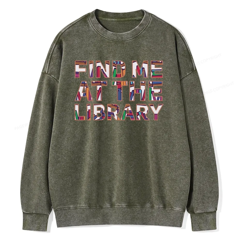 Pagewing Find Me At The Library Unisex Washed Sweatshirt