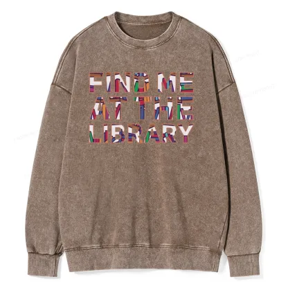 Pagewing Find Me At The Library Unisex Washed Sweatshirt
