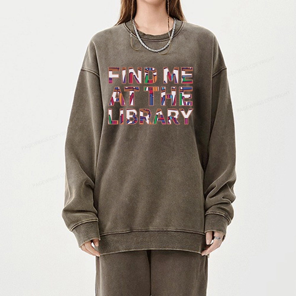 Pagewing Find Me At The Library Unisex Washed Sweatshirt