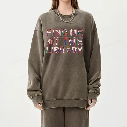 Pagewing Find Me At The Library Unisex Washed Sweatshirt