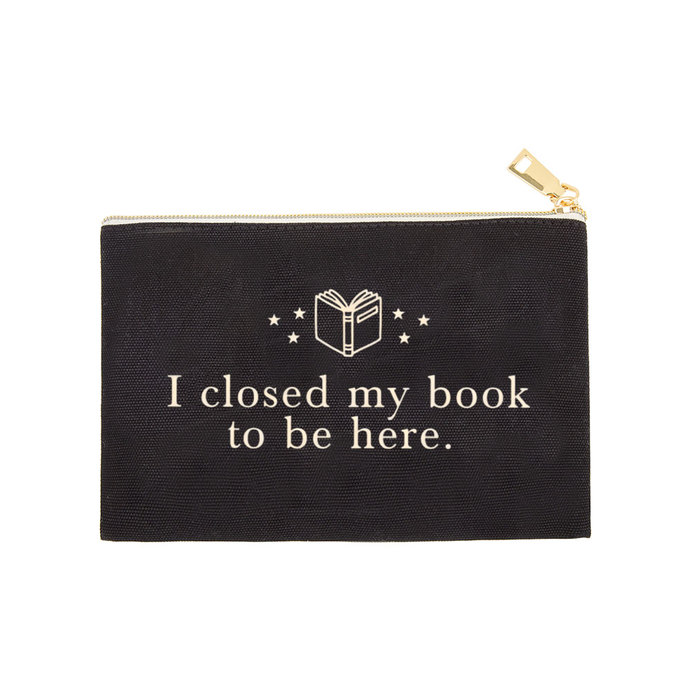 Pagewings I Closed My Book To Be Here Pouch
