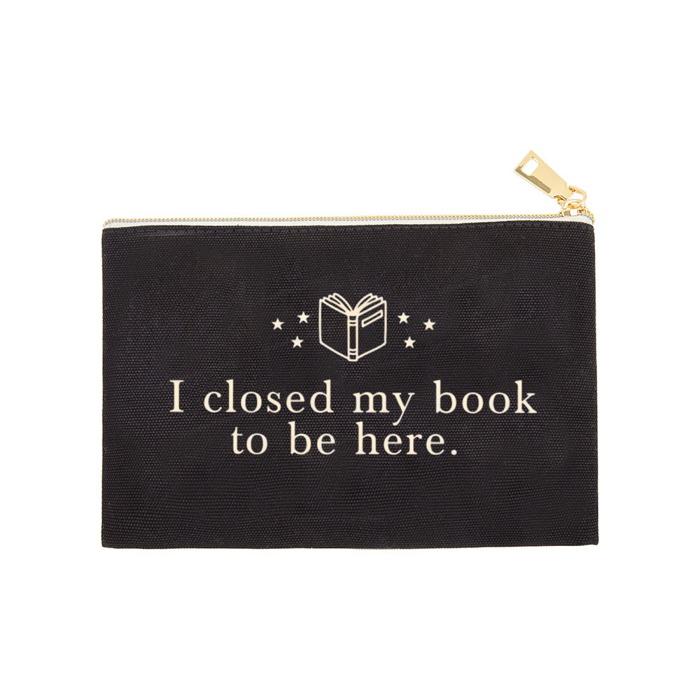 Pagewings I Closed My Book To Be Here Pouch