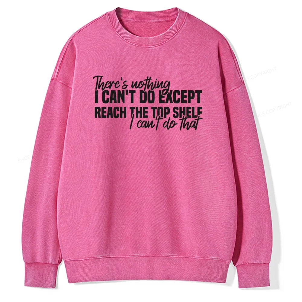 Pagewing I Can't Reach The Top Shelf Unisex Washed Sweatshirt