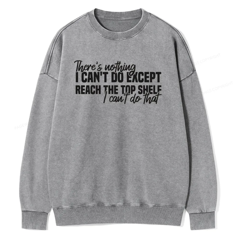Pagewing I Can't Reach The Top Shelf Unisex Washed Sweatshirt