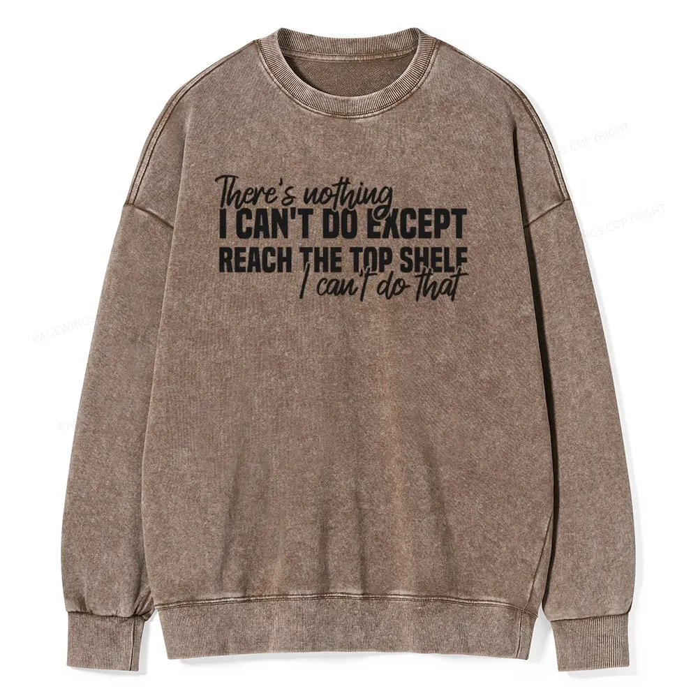 Pagewing I Can't Reach The Top Shelf Unisex Washed Sweatshirt