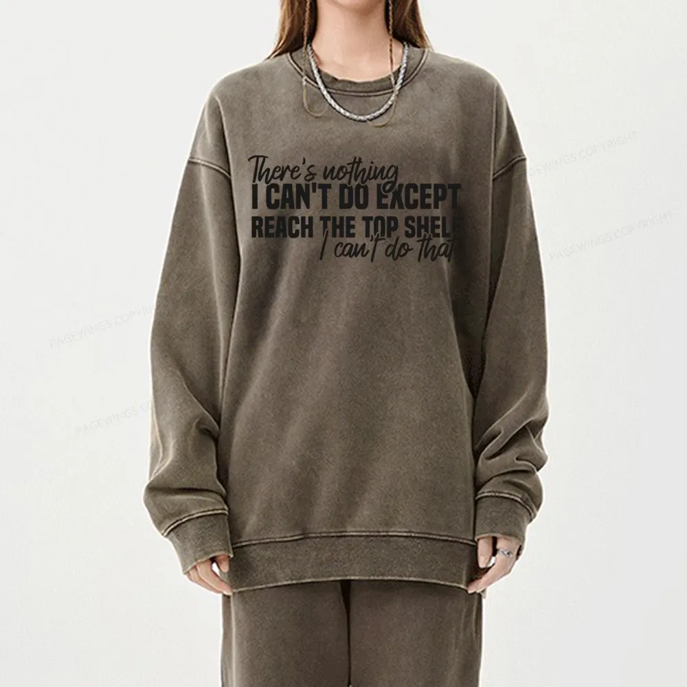 Pagewing I Can't Reach The Top Shelf Unisex Washed Sweatshirt