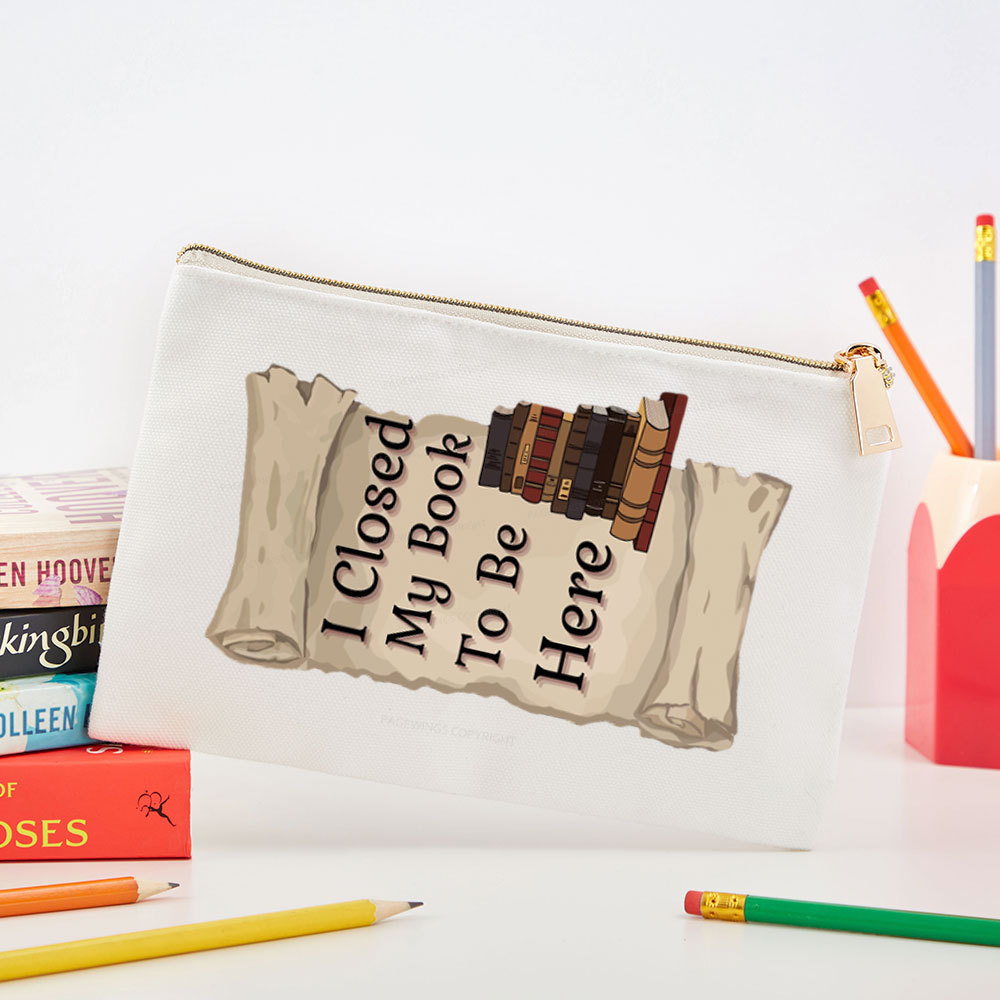 Pagewings I Closed My Book To Be Here Pouch