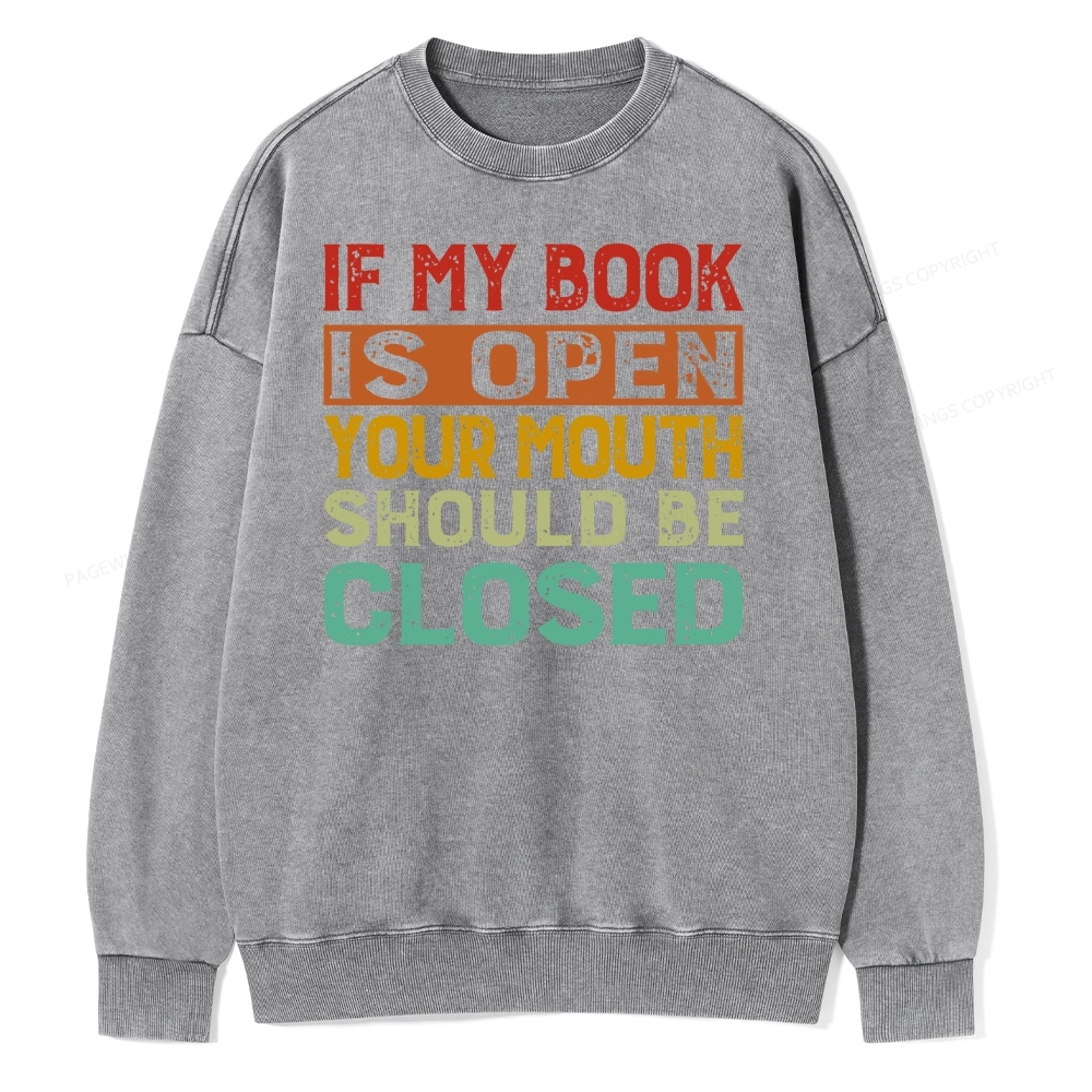 Pagewing Your Mouth Should Be Closed Unisex Washed Sweatshirt