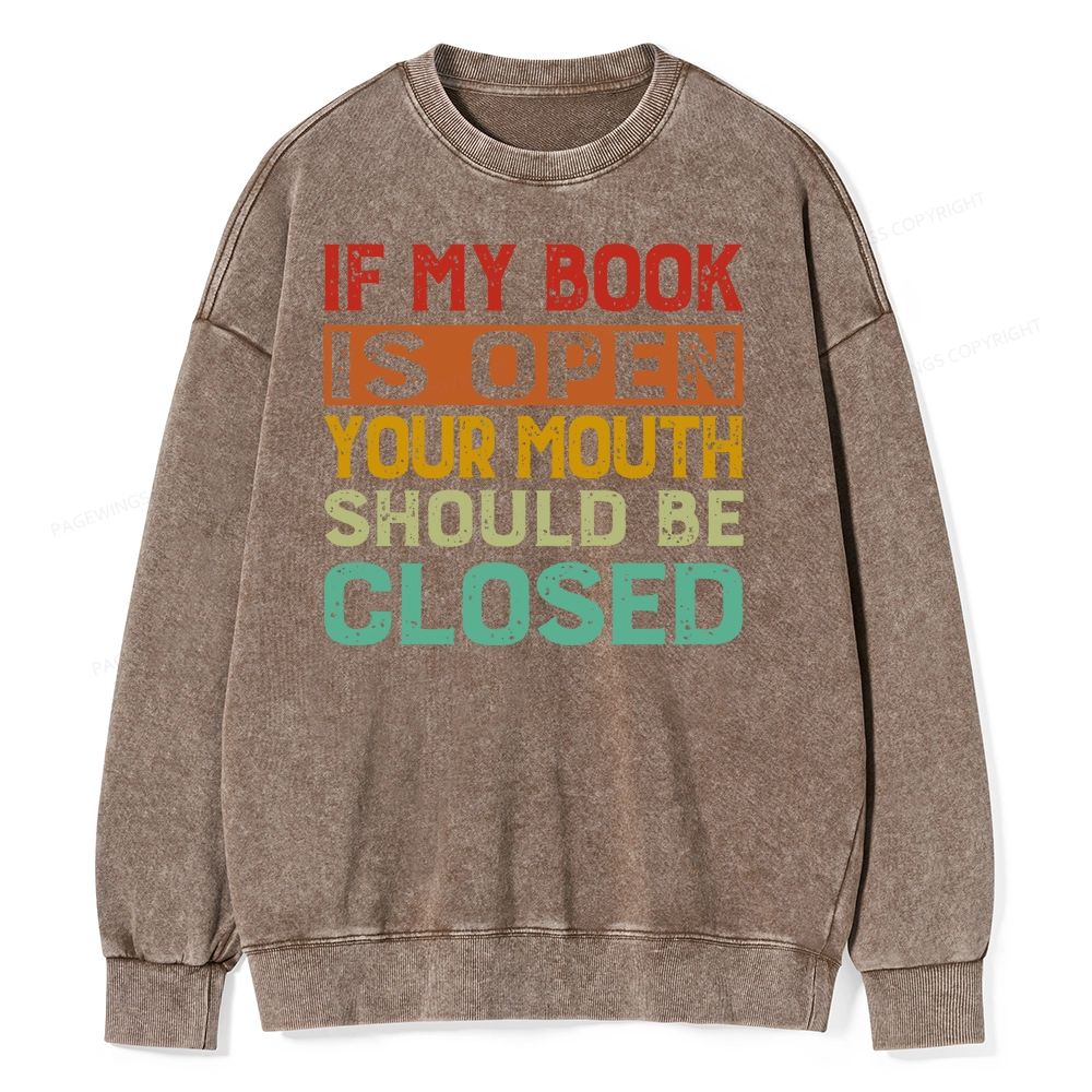 Pagewing Your Mouth Should Be Closed Unisex Washed Sweatshirt