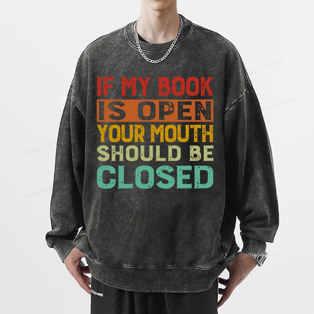 Pagewing Your Mouth Should Be Closed Unisex Washed Sweatshirt