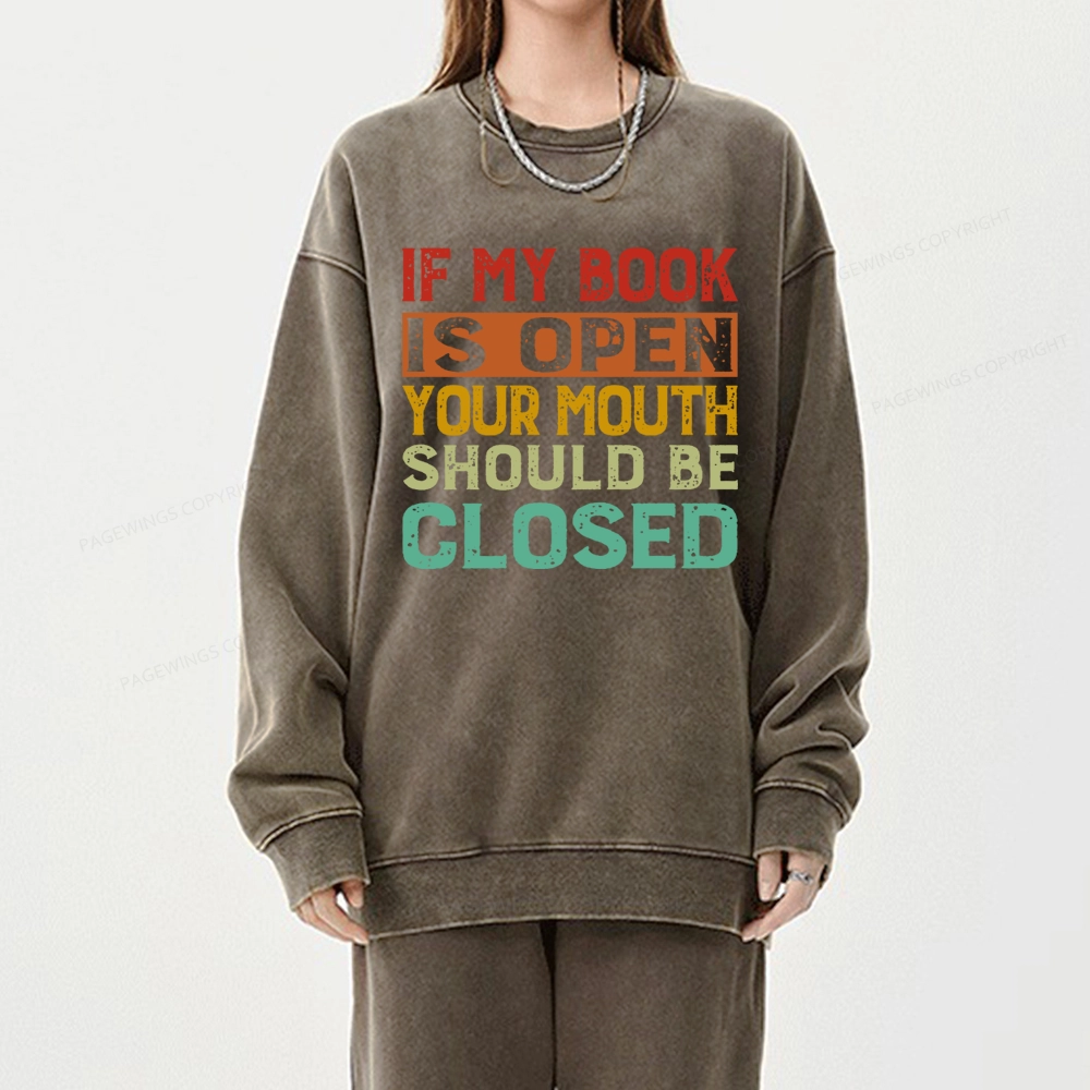 Pagewing Your Mouth Should Be Closed Unisex Washed Sweatshirt