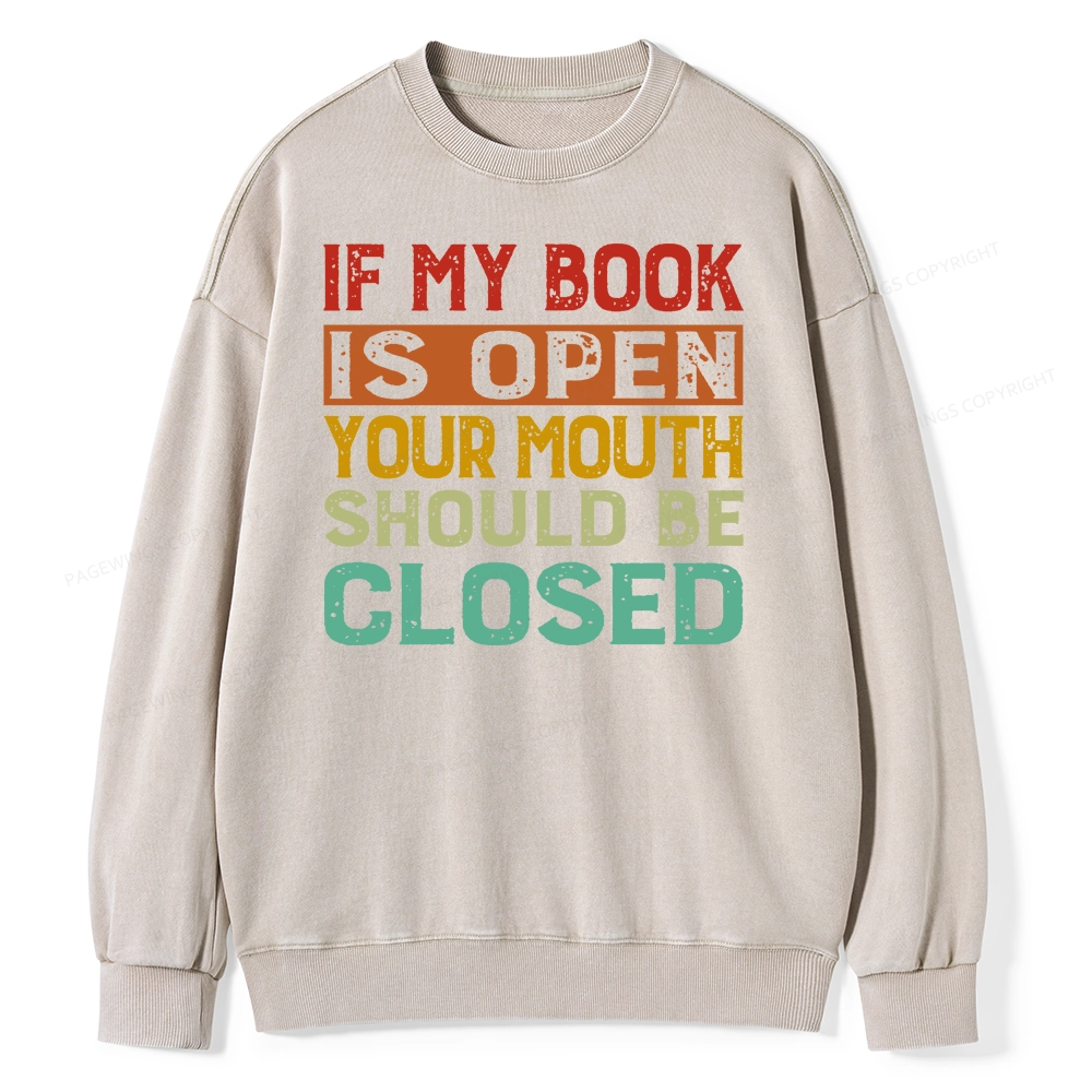 Pagewing Your Mouth Should Be Closed Unisex Washed Sweatshirt