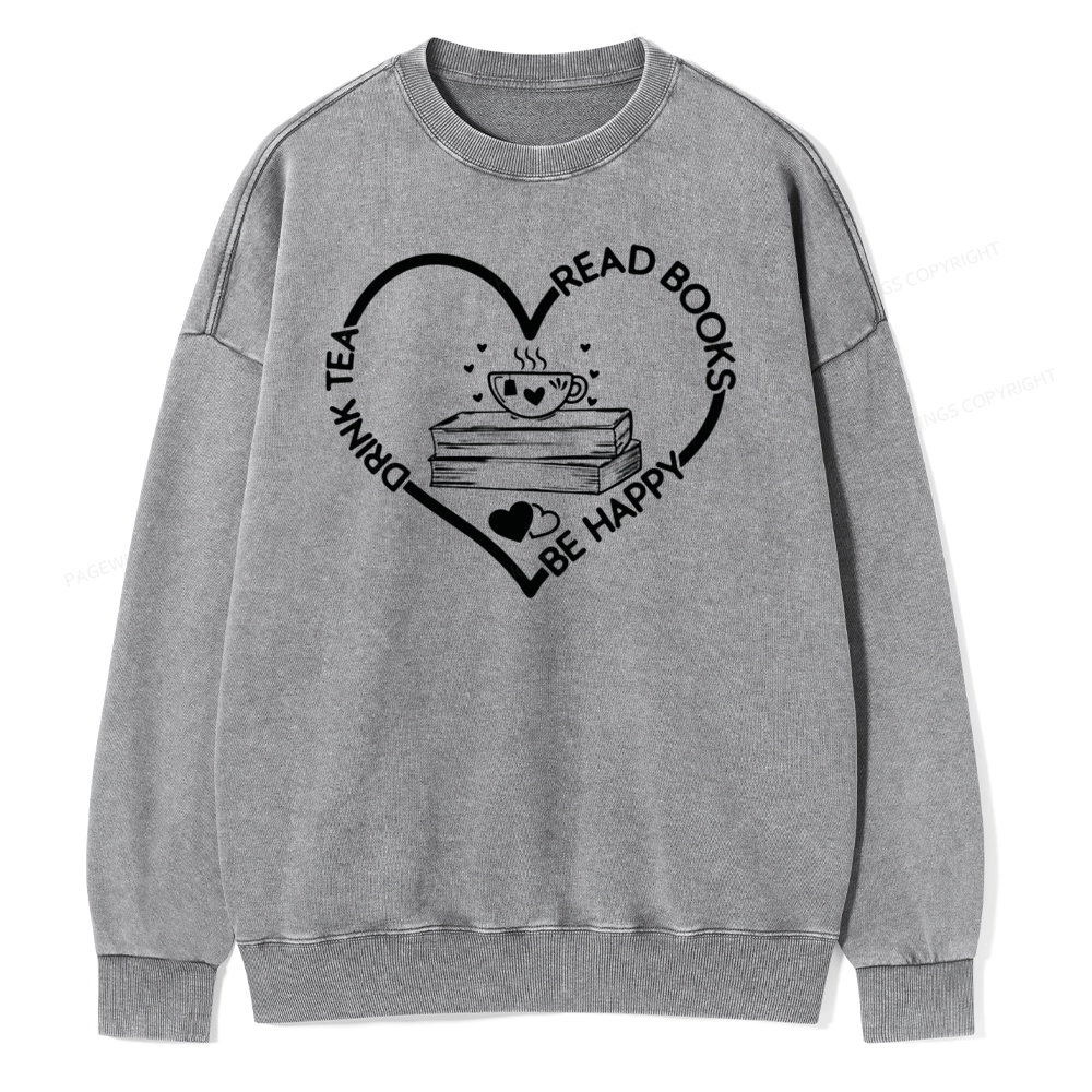 Pagewing Drink Tea Read Books Be Happy Unisex Washed Sweatshirt