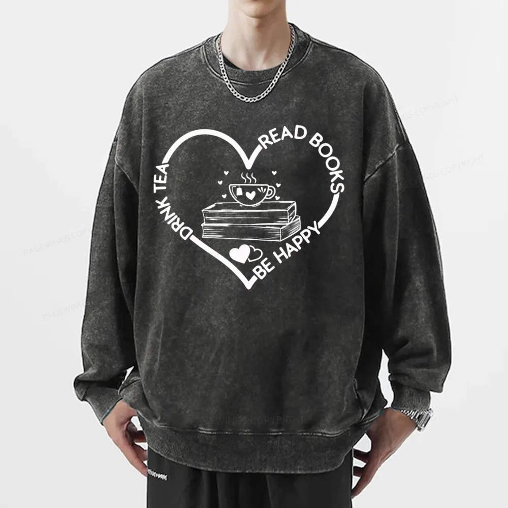 Pagewing Drink Tea Read Books Be Happy Unisex Washed Sweatshirt