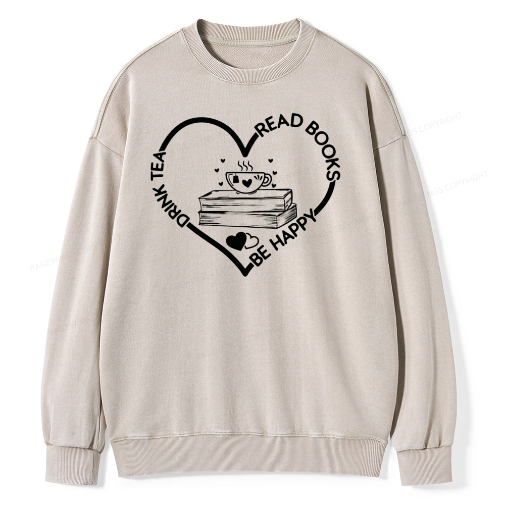 Pagewing Drink Tea Read Books Be Happy Unisex Washed Sweatshirt