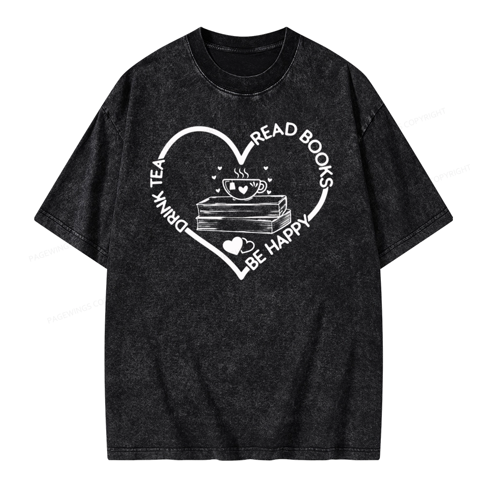 Pagewing Drink Tea Read Books Be Happy Unisex Washed T-shirt