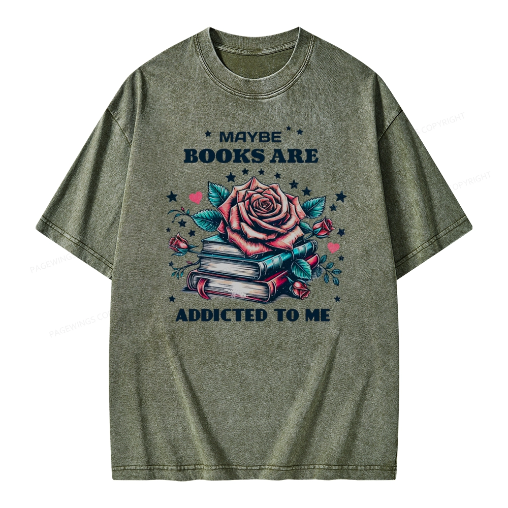 Pagewing Maybe Books Are Addicted To Me Unisex Washed T-shirt
