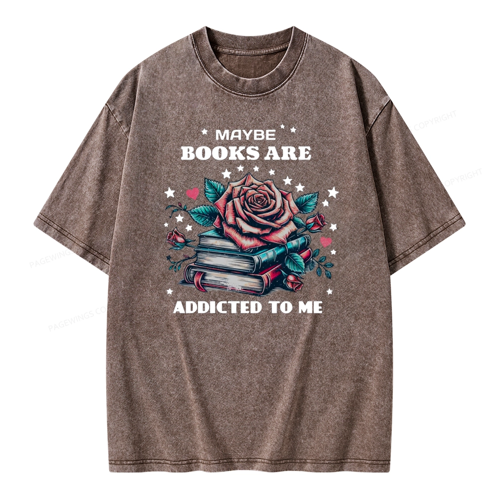 Pagewing Maybe Books Are Addicted To Me Unisex Washed T-shirt