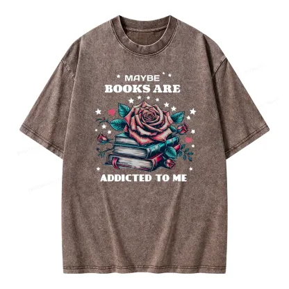 Pagewing Maybe Books Are Addicted To Me Unisex Washed T-shirt