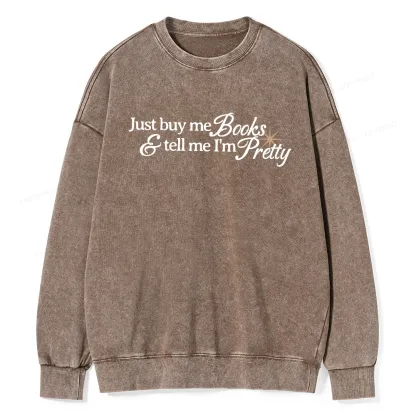 Pagewing Just Buy Me Books & Tell Me I'm Pretty Unisex Washed Sweatshirt