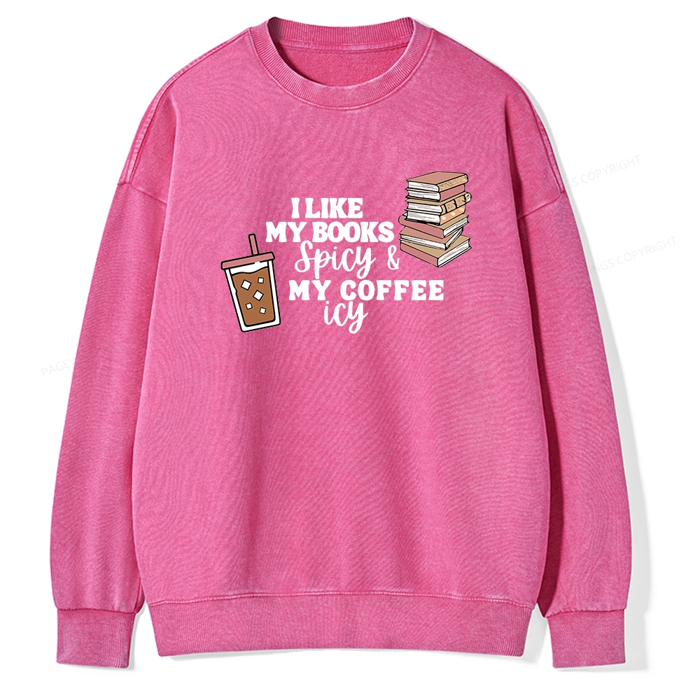 Pagewing I Like My Books Spicy and My Coffee Icy Unisex Washed Sweatshirt