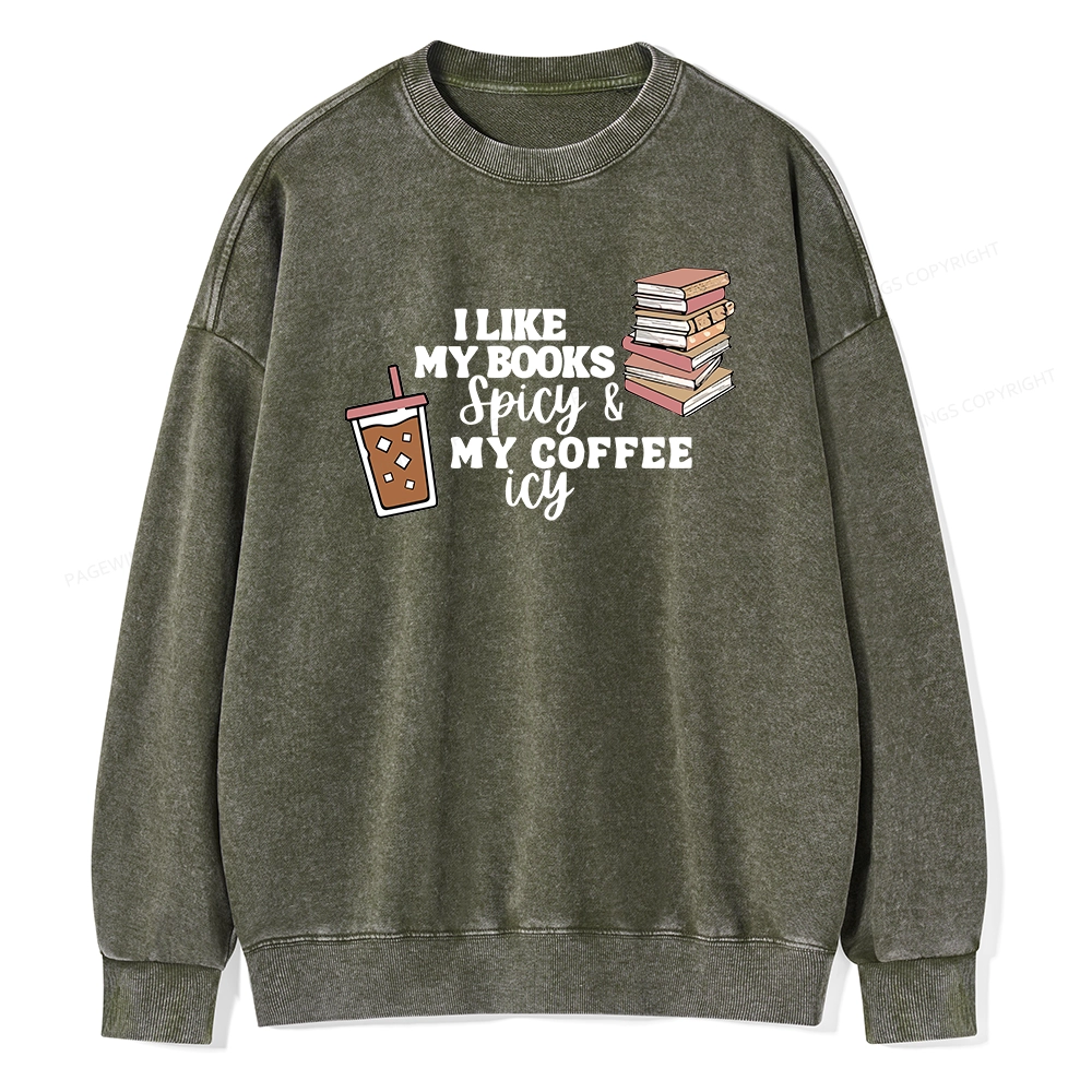 Pagewing I Like My Books Spicy and My Coffee Icy Unisex Washed Sweatshirt