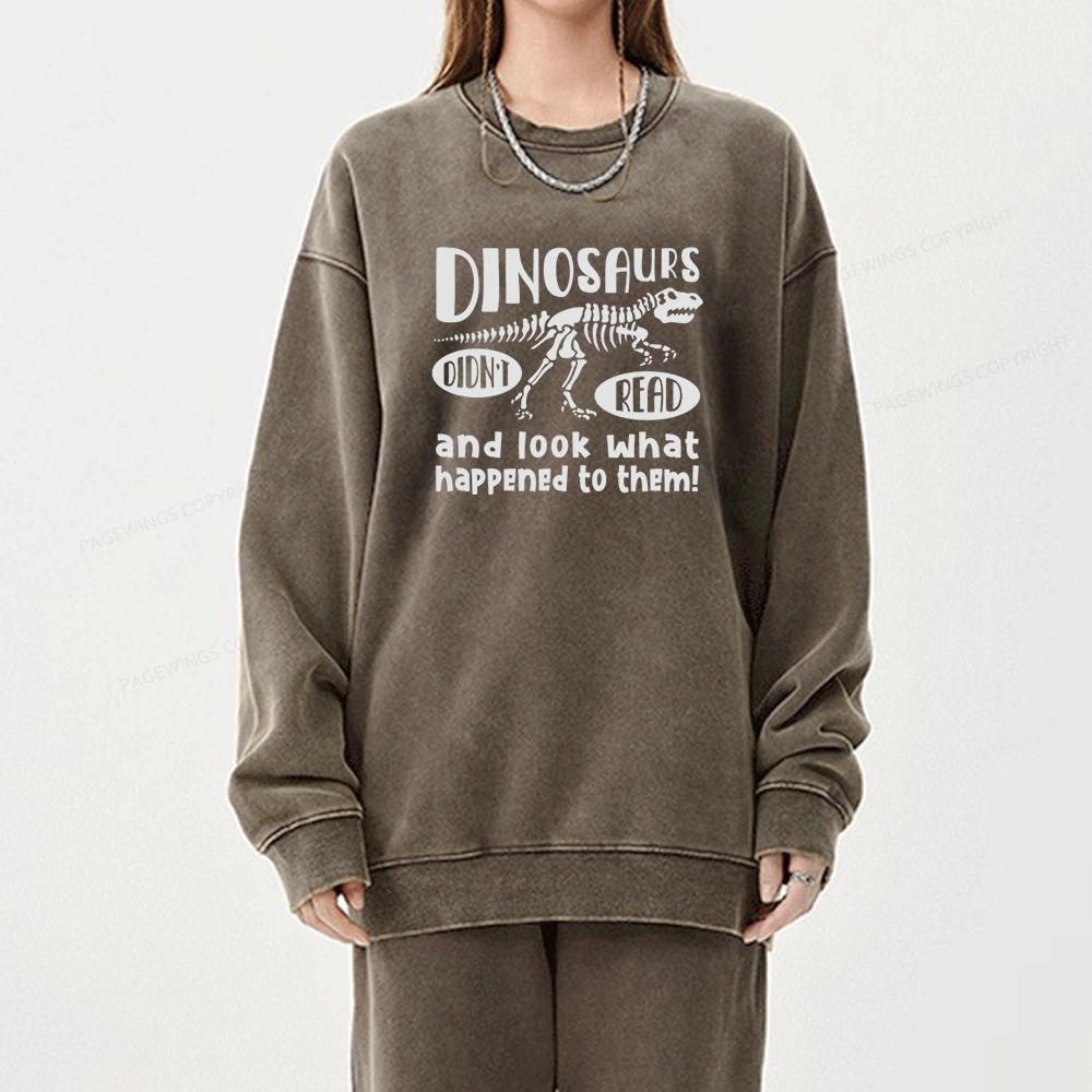 Pagewing Dinosaurs Look What Happened to Them Unisex Washed Sweatshirt