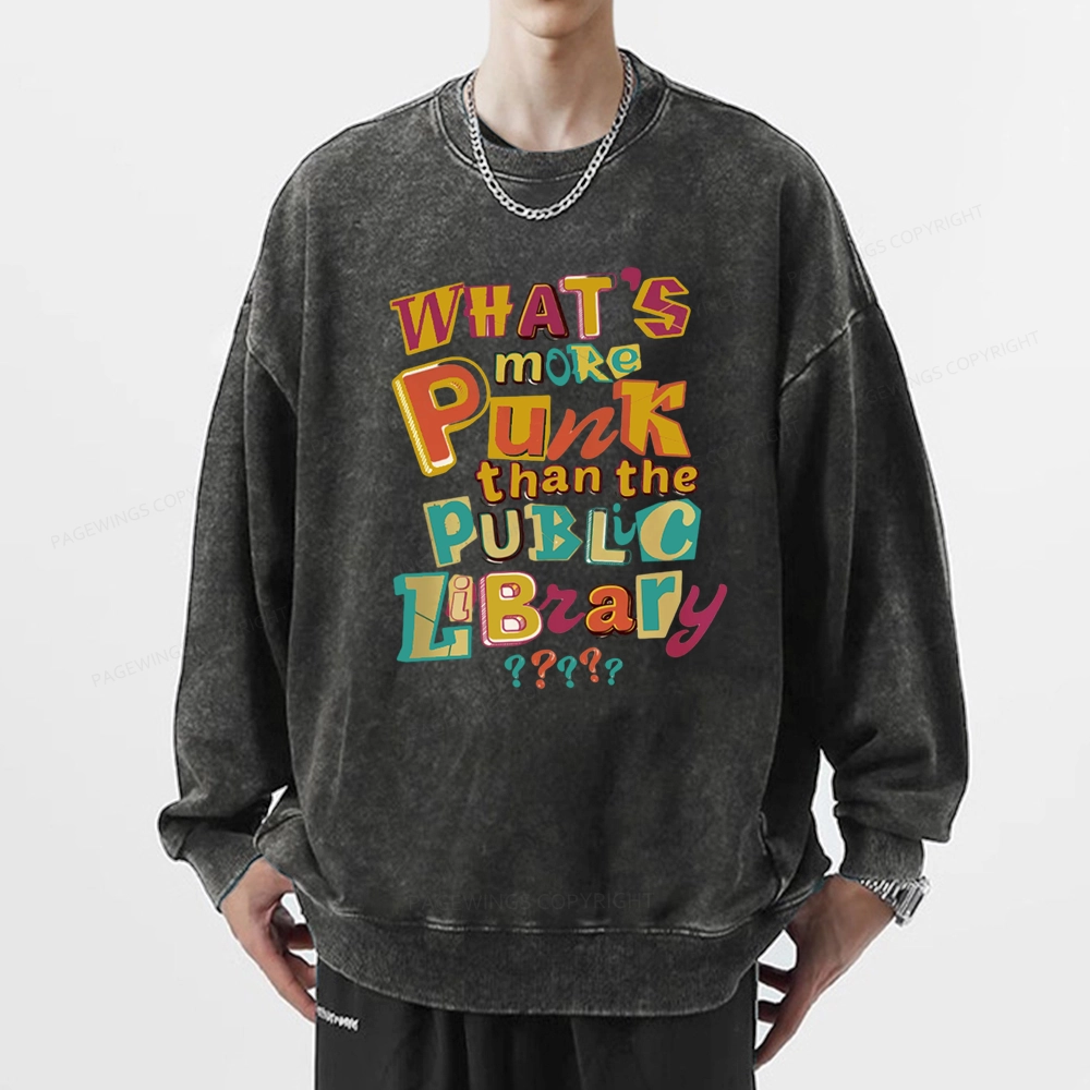 Pagewings What’s More Punk Than The Public Library Unisex Washed Sweatshirt