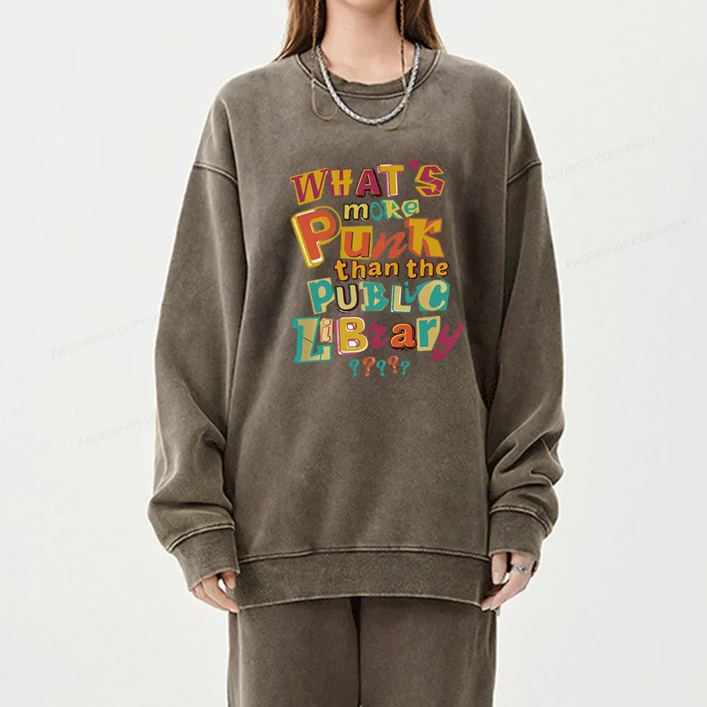 Pagewings What’s More Punk Than The Public Library Unisex Washed Sweatshirt