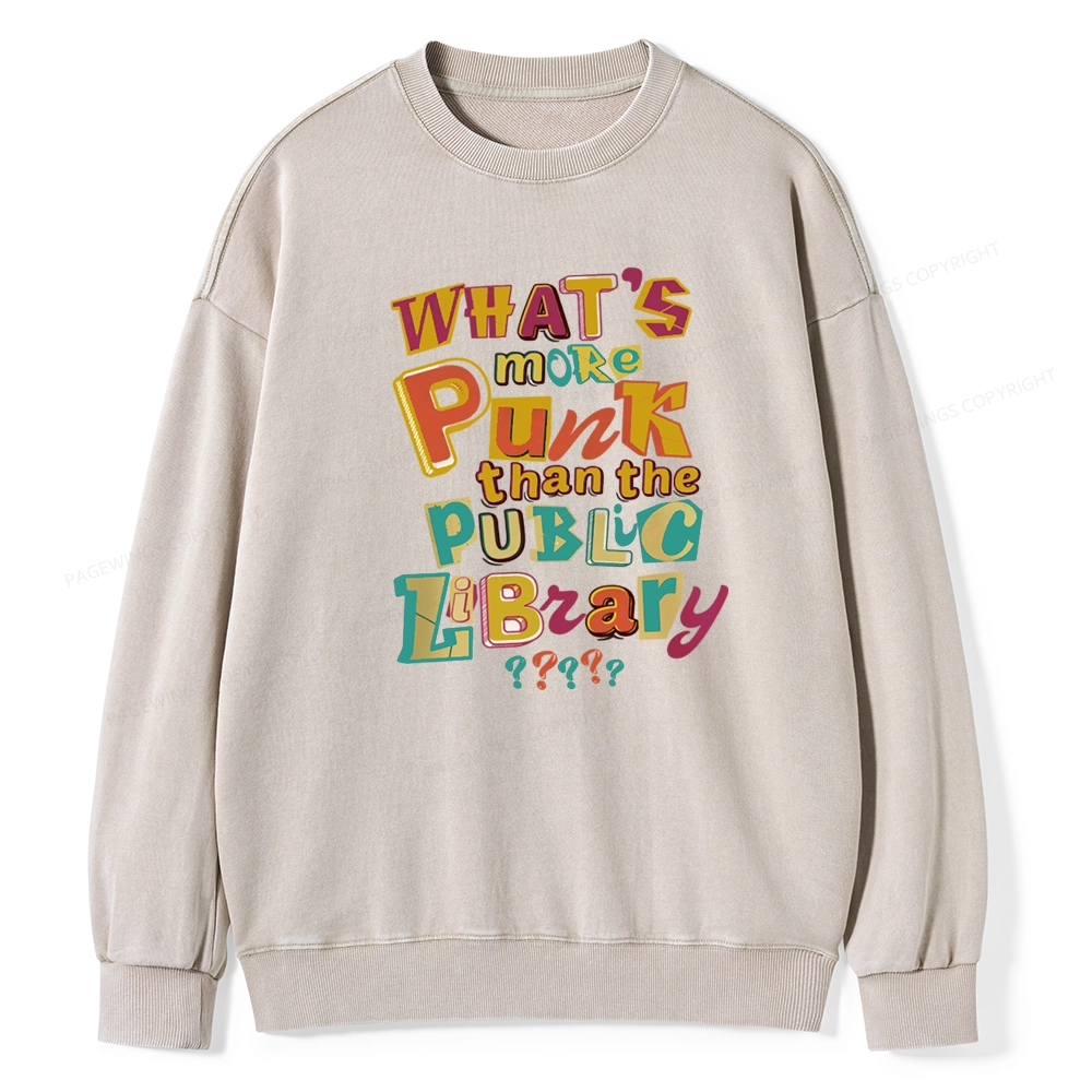 Pagewings What’s More Punk Than The Public Library Unisex Washed Sweatshirt