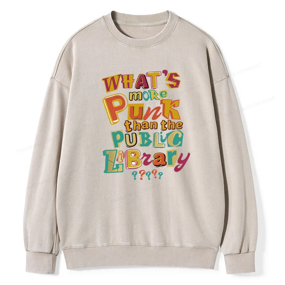 Pagewings What’s More Punk Than The Public Library Unisex Washed Sweatshirt
