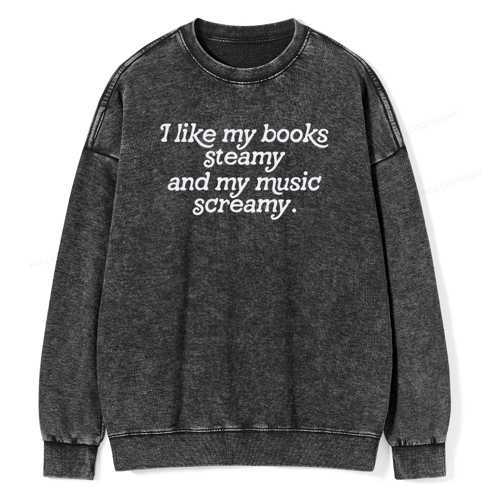 Pagewings I Like My Books Steamy And My Music Screamy Unisex Washed Sweatshirt